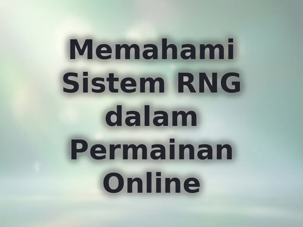 Memahami Sistem RNG dalam Permainan Online